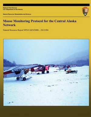 Moose Monitoring Protocol for the Central Alaska Network de John Burch