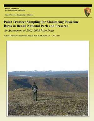 Point Transect Sampling for Monitoring Passerine Birds in Denali National Park and Preserve de Steven T. Hoekman