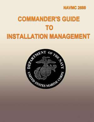 Commanders Guide to Installation Management de Department Of the Navy