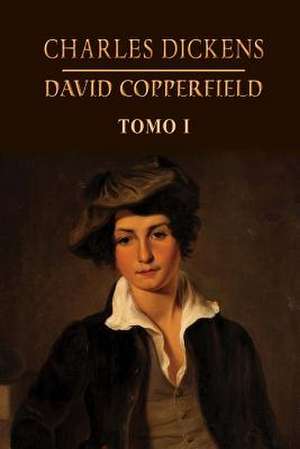 David Copperfield (Tomo 1) de Charles Dickens