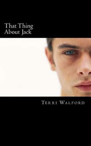 That Thing about Jack de Terri S. Walford