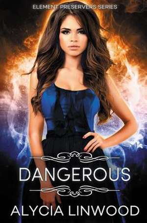 Dangerous de Alycia Linwood