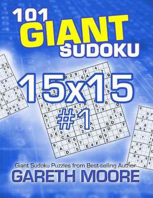 101 Giant Sudoku 15x15 #1 de Gareth Moore