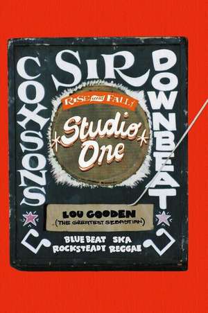 The Rise and Fall of Studio One de Lou Gooden