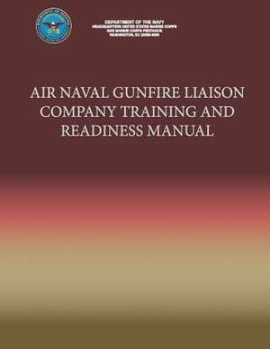 Air Naval Gunfire Liason Company Training and Readiness Manual de Department Of the Navy