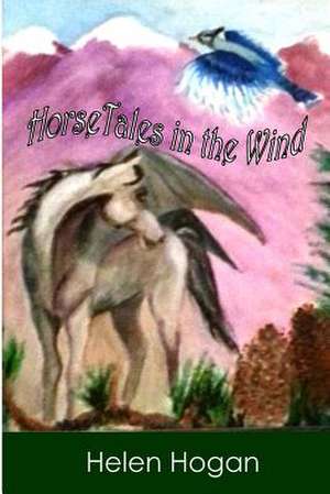 Horsetales in the Wind de Mrs Helen M. Hogan