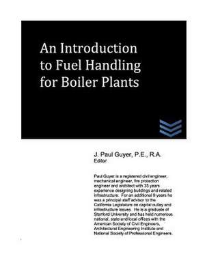 An Introduction to Fuel Handling for Boiler Plants de J. Paul Guyer