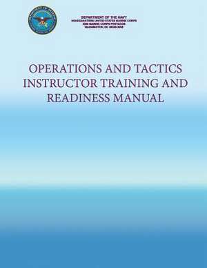 Operations and Tactics Instructor Training and Readiness Manual de Department Of the Navy