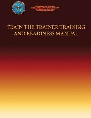 Train the Trainer Training Training and Readiness Manual de Department Of the Navy