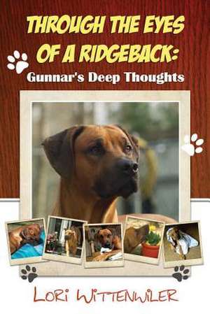 Through the Eyes of a Ridgeback de Gunnar D. Ridgeback