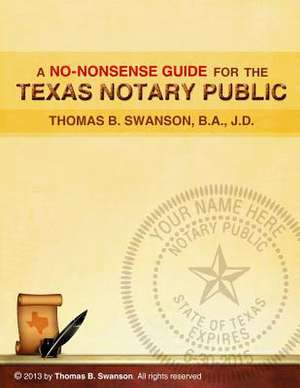 A No Nonsense Guide for the Texas Notary Public de Thomas B. Swanson