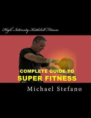 High Intensity Kettlebell Fitness de Michael Stefano