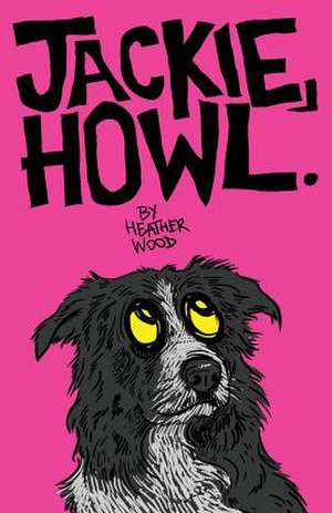 Jackie, Howl de Heather Wood