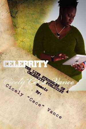 The Life Struggles of a Celebrity Publicist de Cicely Cece Vance