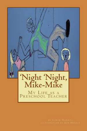 'Night 'Night, Mike-Mike de Lorin R. Harris