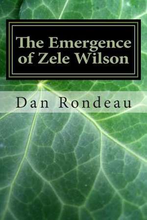 The Emergence of Zele Wilson de Rondeau, MR Dan J.