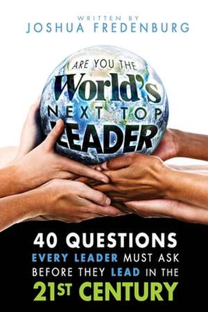 Are You the World's Next Top Leader? de Joshua James Fredenburg