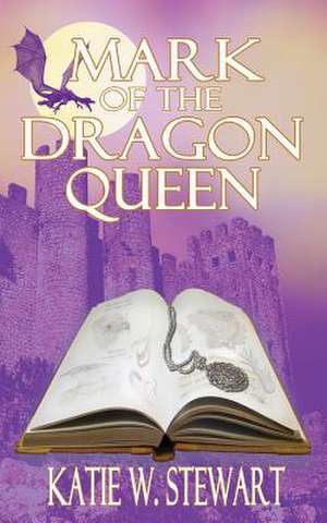 Mark of the Dragon Queen de Katie W. Stewart