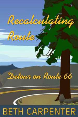 Recalculating Route de Beth Carpenter