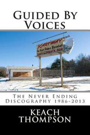 Guided by Voices-The Never Ending Discography 1986-2013 de Keach Thompson