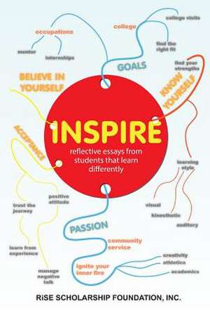 Inspire; Reflective Essays by Students That Learn Differently de Rise Scholarship Foundation Inc