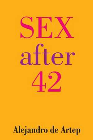 Sex After 42 de Alejandro De Artep