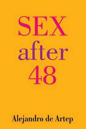 Sex After 48 de Alejandro De Artep