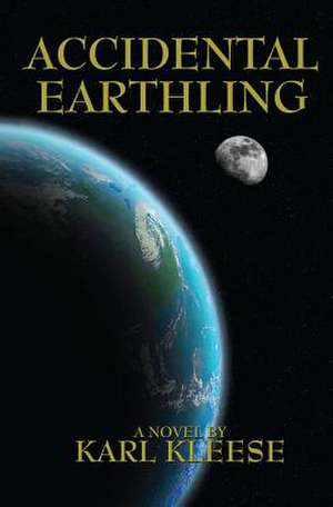 Accidental Earthling de Karl Kleese