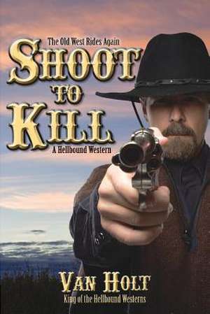 Shoot to Kill de MR Van Holt