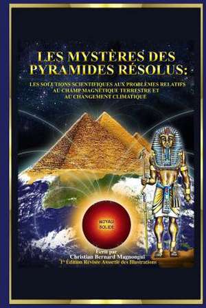 Les Mysteres Des Pyramides Resolus de Christian Bernard Magnongui