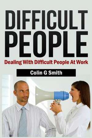 Difficult People de Colin G. Smith