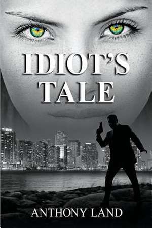 Idiot's Tale de Anthony Land