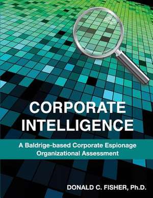 Corporate Intelligence de Ph. D. Donald C. Fisher