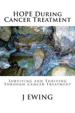 Hope During Cancer Treatment de J. Ewing