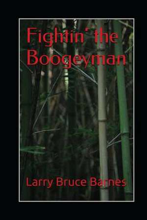 Fightin' the Boogeyman de Larry Bruce Barnes