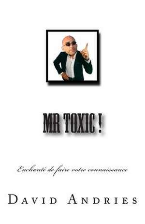 MR Toxic ! de M. David Andries