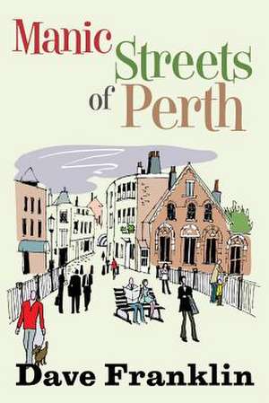 Manic Streets of Perth de Dave Franklin