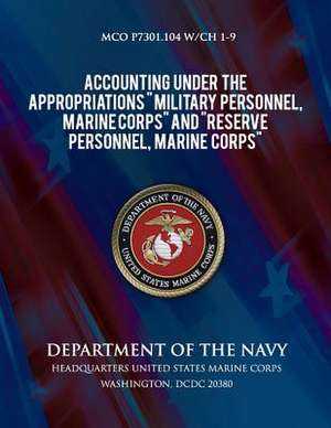 Accounting Under the Appropriations Military Personnel, Marine Corps and Reserve Personnel, Marine Corps de Department of the Navy