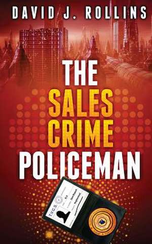 The Sales Crime Policeman de David J. Rollins