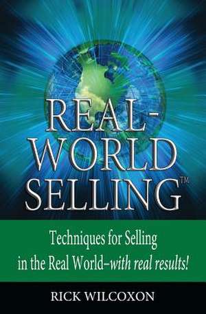 Real-World Selling de Rick Wilcoxon