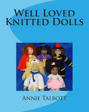 Well Loved Knitted Dolls de MS Annie Talbott