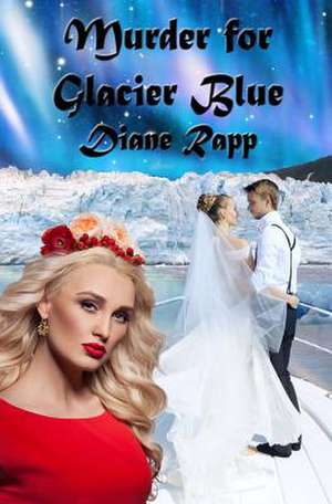 Murder for Glacier Blue de Diane Rapp