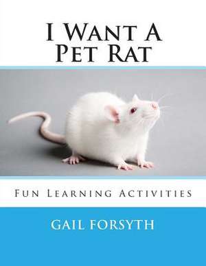 I Want a Pet Rat de Gail Forsyth