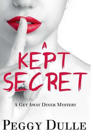 A Kept Secret de Peggy Dulle