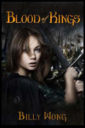 Blood of Kings de Billy Wong