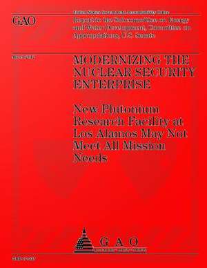 Modernizing the Nuclear Security Enterprise de U S Government Accountability Office