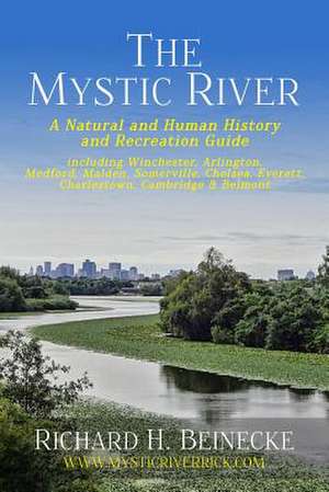 Mystic River - A Natural & Human History & Recreation Guide de Richard H. Beinecke