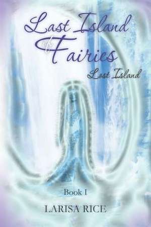 Last Island of Fairies de Mrs Larisa Rice