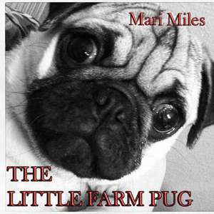 Little Farm Pug de Mari Miles