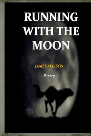 Running with the Moon de James Allison